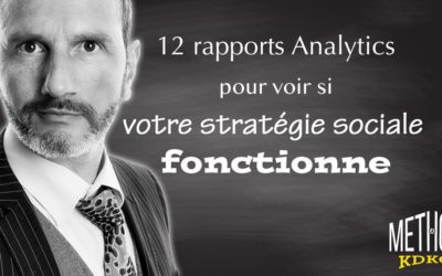 12 rapports Google Analytics pour voir si votre stratégie sociale fonctionne